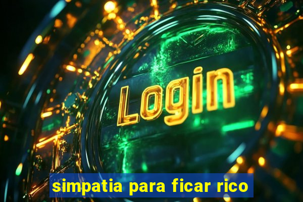 simpatia para ficar rico